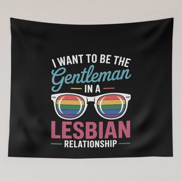 Item preview, I Want To Be A Gentleman In A Lesbian Relationshi designed and sold by MonsterBuddiess.