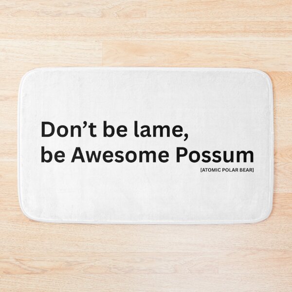 Item preview, Don't be lame, be Awesome Possum - White Text designed and sold by ATOMIC POLAR BEAR.