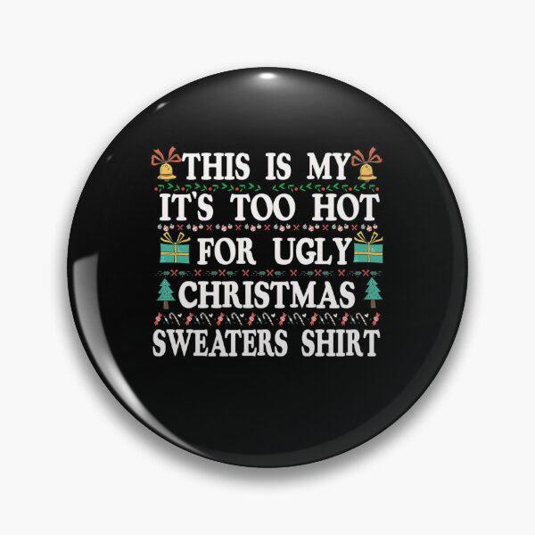 Item preview, Too This Ugly Sweaters It's Shirt Christmas My Hot Funny For Meme Is designed and sold by JasonCorvar.