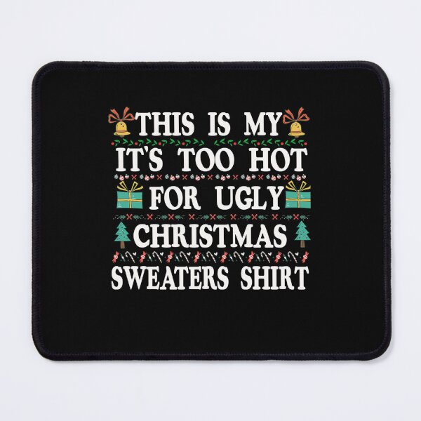 Item preview, Too This Ugly Sweaters It's Shirt Christmas My Hot Funny For Meme Is designed and sold by JasonCorvar.