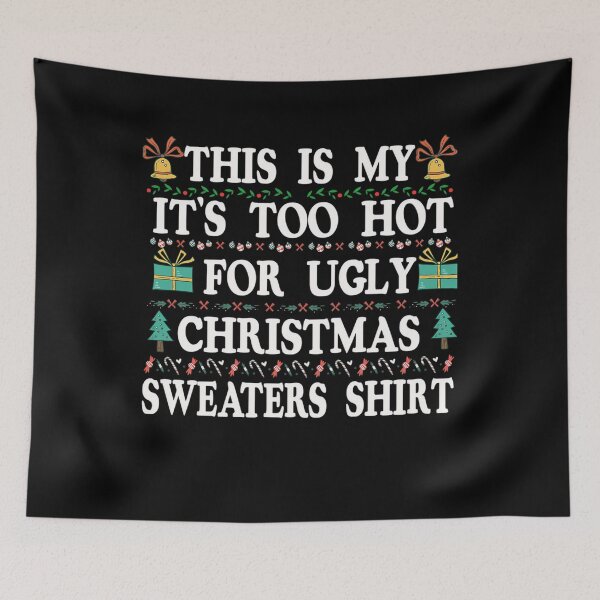 Item preview, Too This Ugly Sweaters It's Shirt Christmas My Hot Funny For Meme Is designed and sold by JasonCorvar.