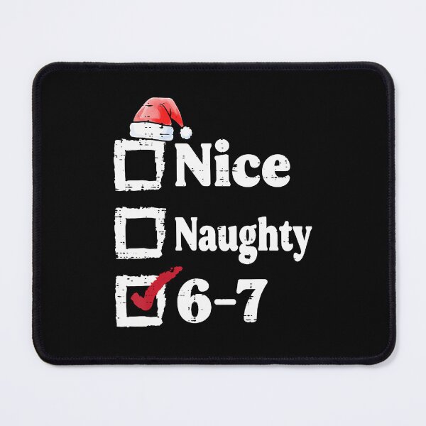 Item preview, Nice Naughty 6 7 Meme 6 7 Christmas Six Seven Xmas designed and sold by MadalynKiehn.