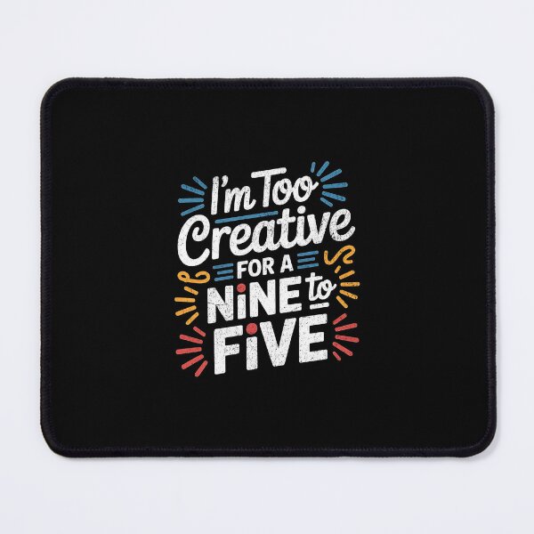 Item preview, I'm too creative for a nine to five designed and sold by Pflugart.