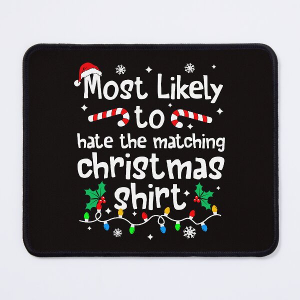 Item preview, Most Likely To Hate The Matching Christmas Shirt Funny Holiday Mood With Cheerful Vibes designed and sold by torildorxop.