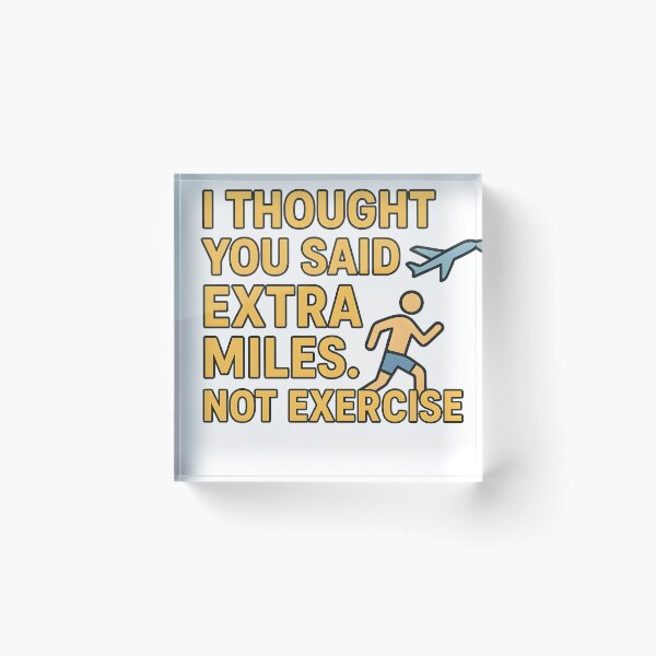 Item preview, Travel Humor Quote – I Thought You Said Extra Miles Not Exercise designed and sold by ThePunnyTraveler.