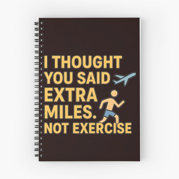 Item preview, Travel Humor Quote – I Thought You Said Extra Miles Not Exercise designed and sold by ThePunnyTraveler.