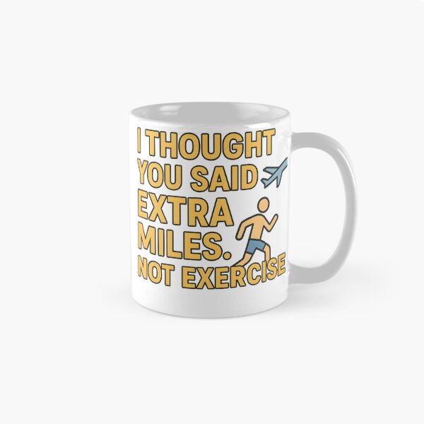 Item preview, Travel Humor Quote – I Thought You Said Extra Miles Not Exercise designed and sold by ThePunnyTraveler.