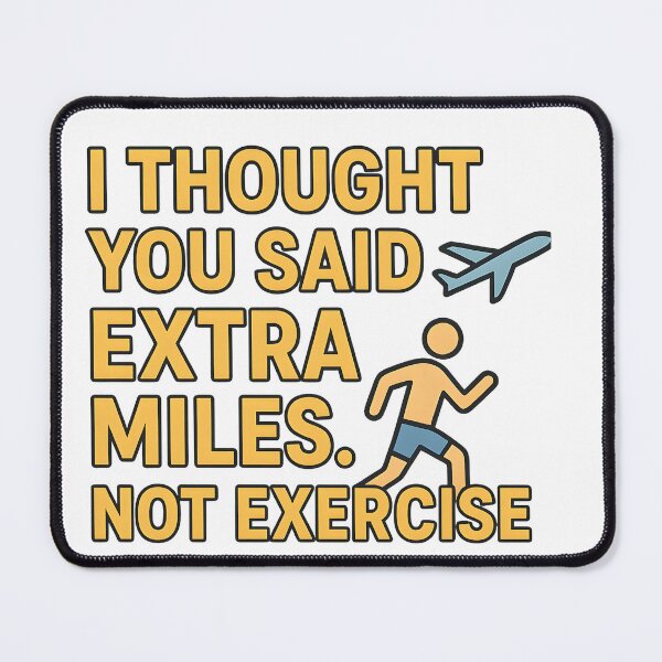 Item preview, Travel Humor Quote – I Thought You Said Extra Miles Not Exercise designed and sold by ThePunnyTraveler.
