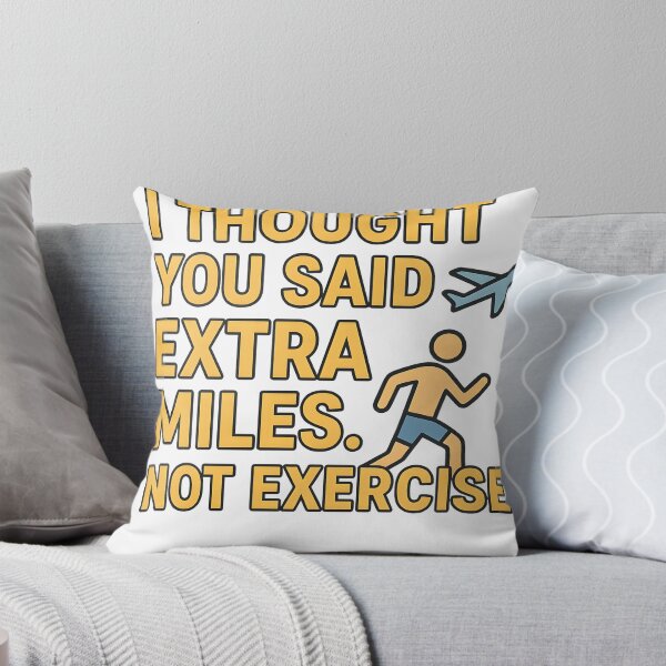 Item preview, Travel Humor Quote – I Thought You Said Extra Miles Not Exercise designed and sold by ThePunnyTraveler.