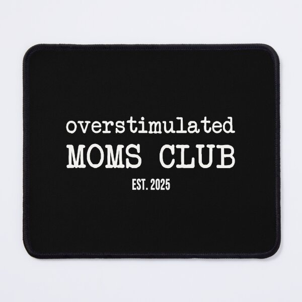 Item preview, Overstimulated Moms Clubs designed and sold by ParadoxoMario.