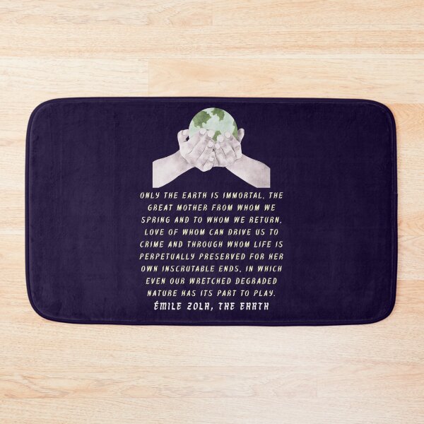 Item preview, Émile Zola quote: Only the earth is immortal, the Great Mother from whom we spring and to whom we return,  designed and sold by artbleed.