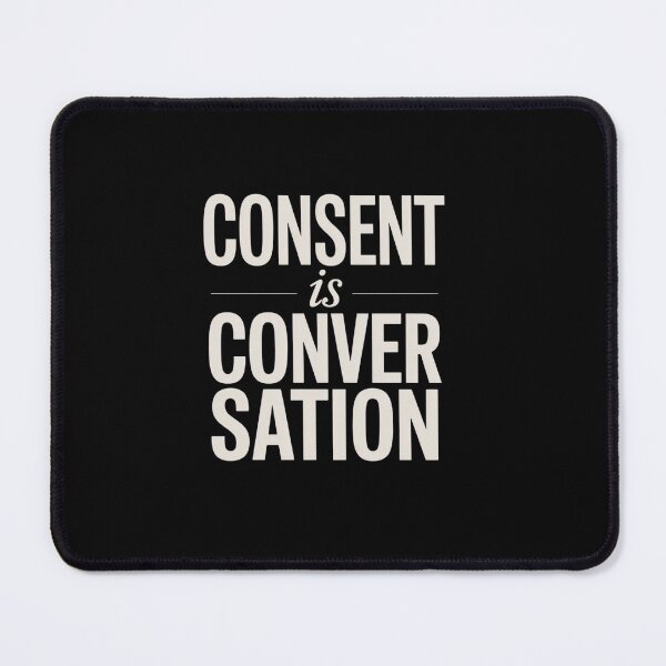 Item preview, Consent Is A Conversation designed and sold by TorjeARTStore.