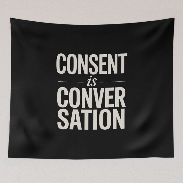 Item preview, Consent Is A Conversation designed and sold by TorjeARTStore.