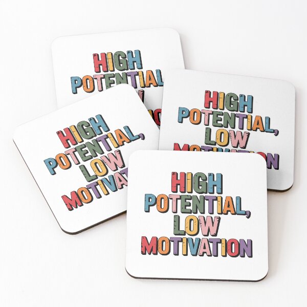 Item preview, High Potential Low Motivation designed and sold by jkrphoto.