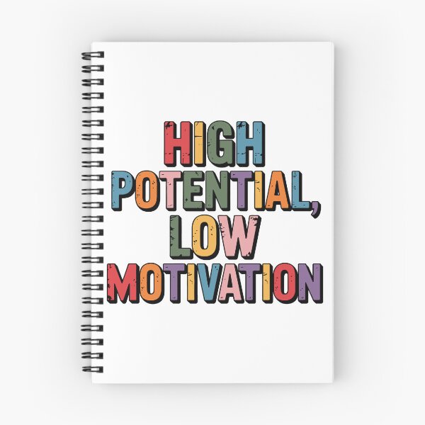 Item preview, High Potential Low Motivation designed and sold by jkrphoto.