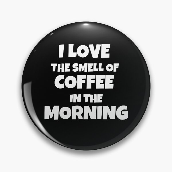 Item preview, I Love The Smell Of Coffee In The Morning designed and sold by JohnnyP-Store.