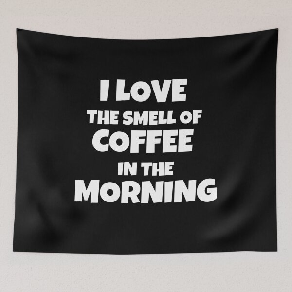Item preview, I Love The Smell Of Coffee In The Morning designed and sold by JohnnyP-Store.