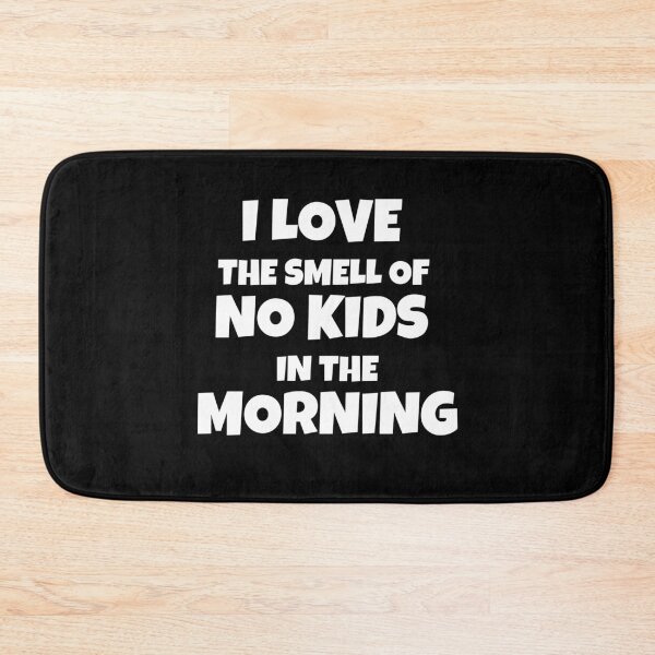 Item preview, I Love The Smell Of No Kids In The Morning designed and sold by JohnnyP-Store.