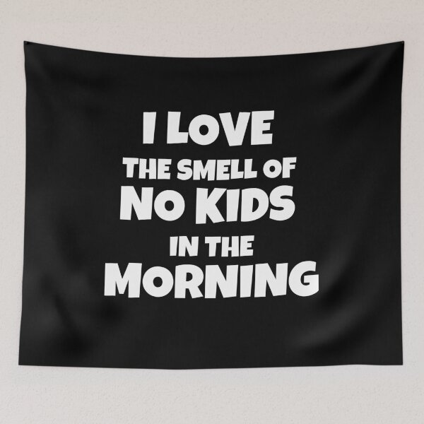 Item preview, I Love The Smell Of No Kids In The Morning designed and sold by JohnnyP-Store.