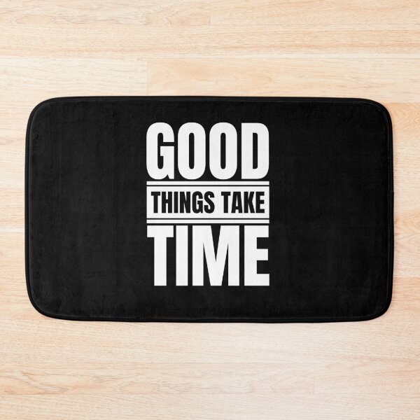 Item preview, Good Things Take Time designed and sold by Dondonmart.