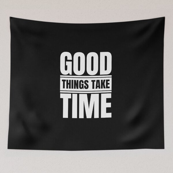 Item preview, Good Things Take Time designed and sold by Dondonmart.