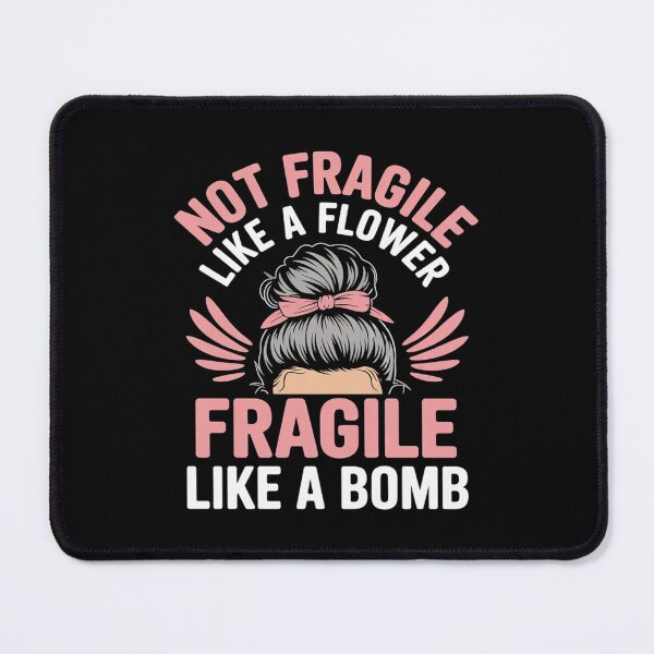 Item preview, Bomb Mom Not Fragile Like A Flower Fragile Like designed and sold by BeetleMalon.