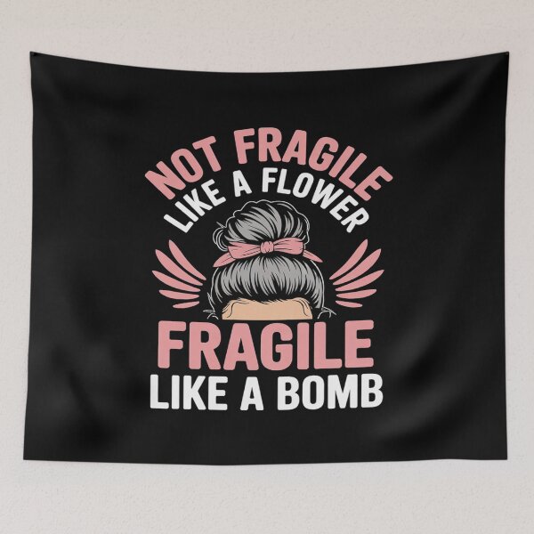 Item preview, Bomb Mom  Not Fragile Like A Flower Fragile Like  designed and sold by BeetleMalon.