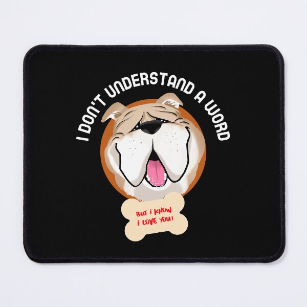 Item preview, Funny Dogs: I don't understand a word. But I know I love you designed and sold by AlfredsTees.