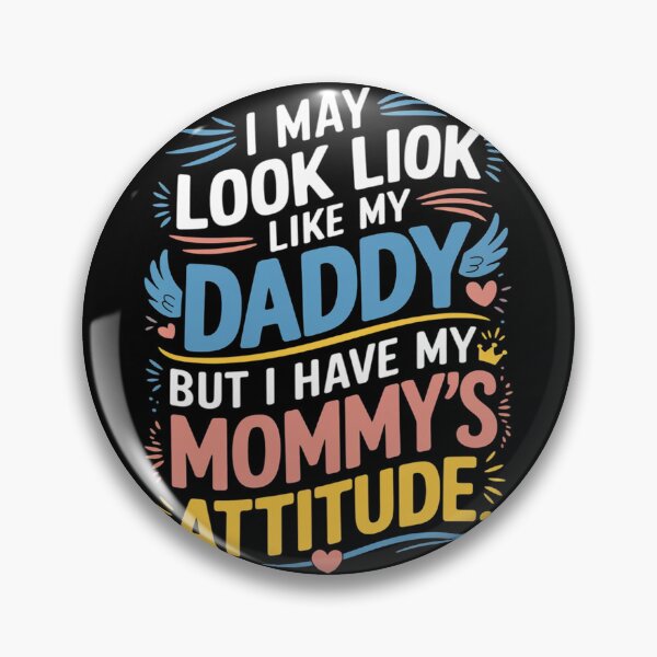Item preview, I May Look Like My Daddy But I Have My Mommy’s Attitude  designed and sold by THagBlue.
