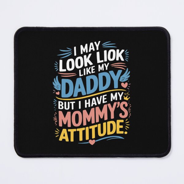 Item preview, I May Look Like My Daddy But I Have My Mommy’s Attitude designed and sold by THagBlue.