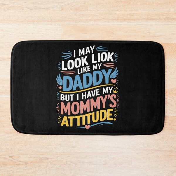 Item preview, I May Look Like My Daddy But I Have My Mommy’s Attitude  designed and sold by THagBlue.
