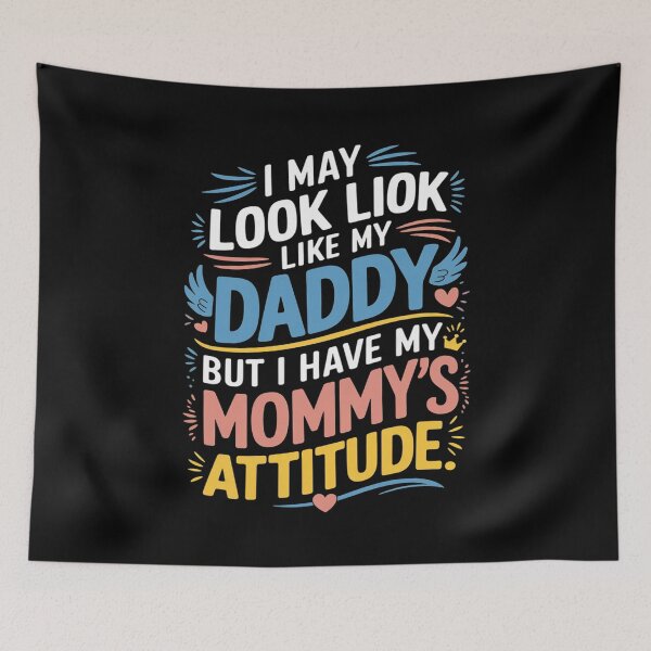 Item preview, I May Look Like My Daddy But I Have My Mommy’s Attitude  designed and sold by THagBlue.