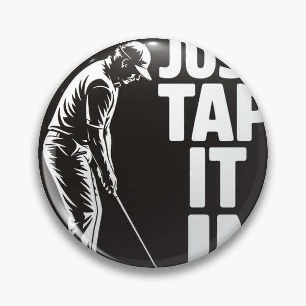 Item preview, Just Tap It In Give it A Little Tappy Tap Tap Taparoo Golf Lovers designed and sold by universe-hold ⭐⭐⭐⭐⭐.