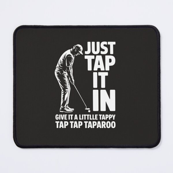 Item preview, Just Tap It In Give it A Little Tappy Tap Tap Taparoo Golf Lovers designed and sold by universe-hold ⭐⭐⭐⭐⭐.