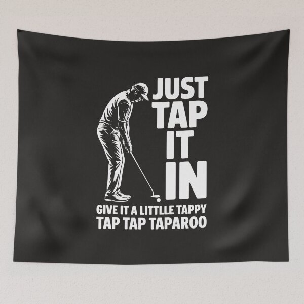 Item preview, Just Tap It In Give it A Little Tappy Tap Tap Taparoo Golf Lovers designed and sold by universe-hold ⭐⭐⭐⭐⭐.