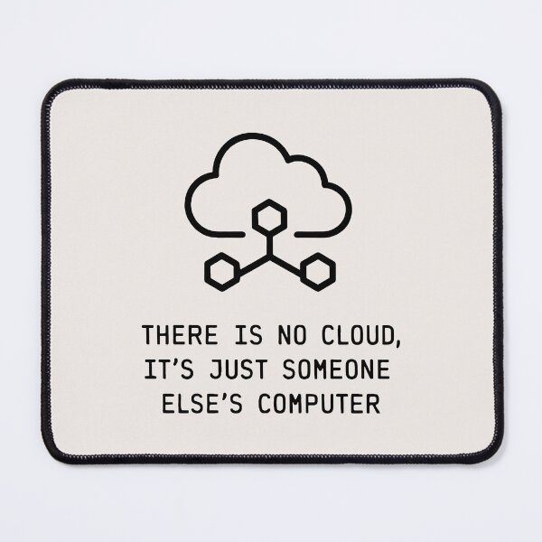Item preview, There Is No Cloud Funny Tech Design designed and sold by SplashTastic.