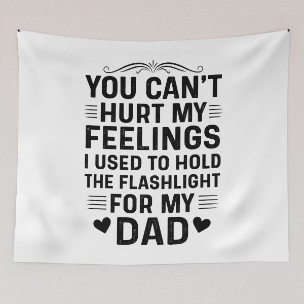 Item preview, You Can't Hurt My Feelings Used To Hold Flashlight Dad designed and sold by hemagamo.