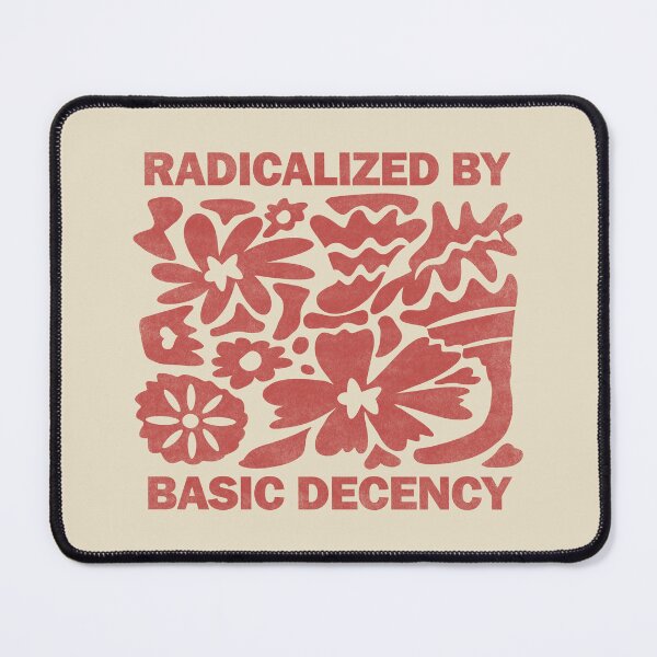 Item preview, Radicalized By Basic Decency. designed and sold by EunsooLee.