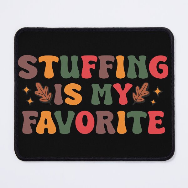 Item preview, Stuffing Is My Favorite Thanksgiving Side Dishes designed and sold by Lora Art.