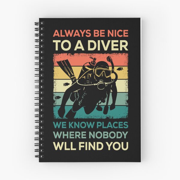 Item preview, Always Be Nice To A Diver We Know Places Where Nobody Will Find You designed and sold by mybegoniatee.