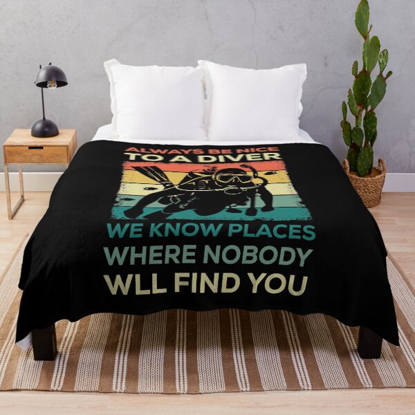 Item preview, Always Be Nice To A Diver We Know Places Where Nobody Will Find You designed and sold by mybegoniatee.