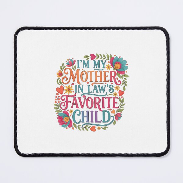 Item preview, Im My Mother In Laws Favorite Child Bright Floral With Warm Family Energy designed and sold by ImeldaSparks.