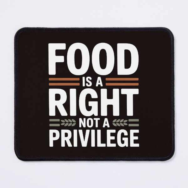 Item preview, Food Is a Right Not a Privilege – Activist Human Rights Quote designed and sold by Redgiant87x.