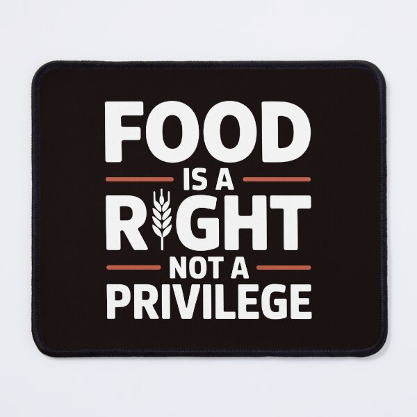 Item preview, Food Is a Right Not a Privilege – Social Awareness Design designed and sold by Redgiant87x.