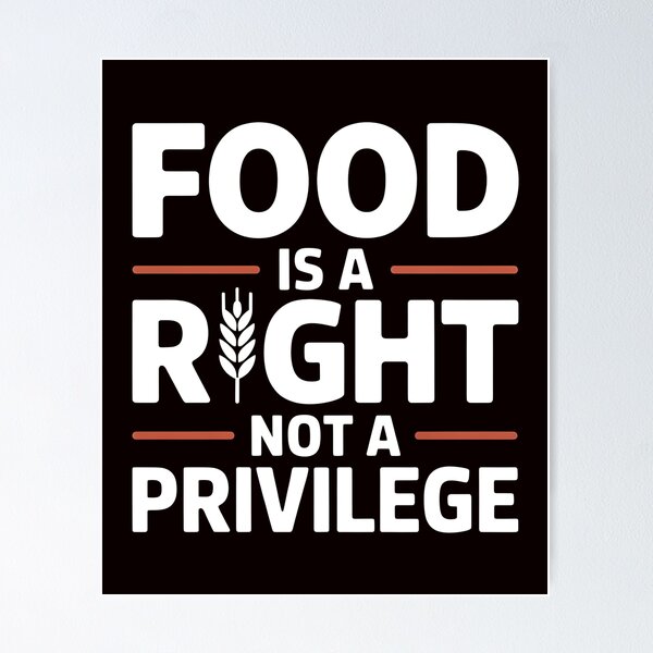 Item preview, Food Is a Right Not a Privilege – Social Awareness Design designed and sold by Redgiant87x.