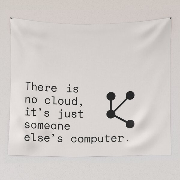 Item preview, There Is No Cloud Someone Elses Computer Quote Design designed and sold by SplashTastic.