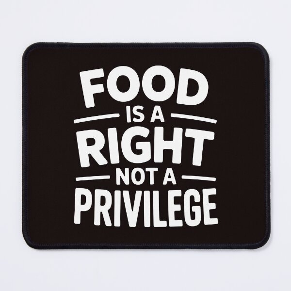 Item preview, Food Is a Right Not a Privilege – Equality Activist Gift designed and sold by Redgiant87x.