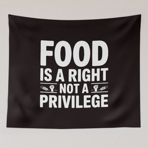Item preview, Food Is a Right Not a Privilege – Human Rights Support Design designed and sold by Redgiant87x.