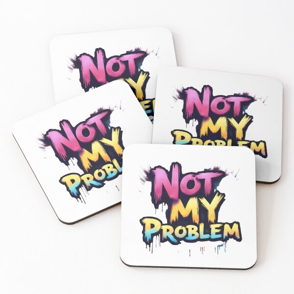 Item preview, Not My Problem | Sarcastic Humor Design by Too Real Co designed and sold by TooRealCo.