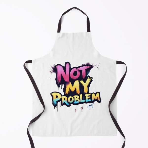 Item preview, Not My Problem | Sarcastic Humor Design by Too Real Co designed and sold by TooRealCo.